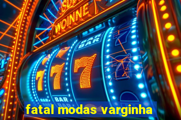 fatal modas varginha